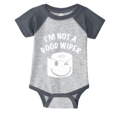 Funny Embarrassing IM Not A Good Wiper Humor Infant Baby Jersey Bodysuit