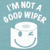 Funny Embarrassing IM Not A Good Wiper Humor Sueded Cloud Jersey T-Shirt