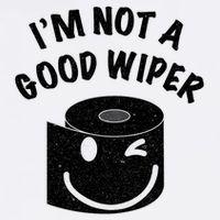 Funny Embarrassing IM Not A Good Wiper Humor Garment-Dyed Sweatshirt