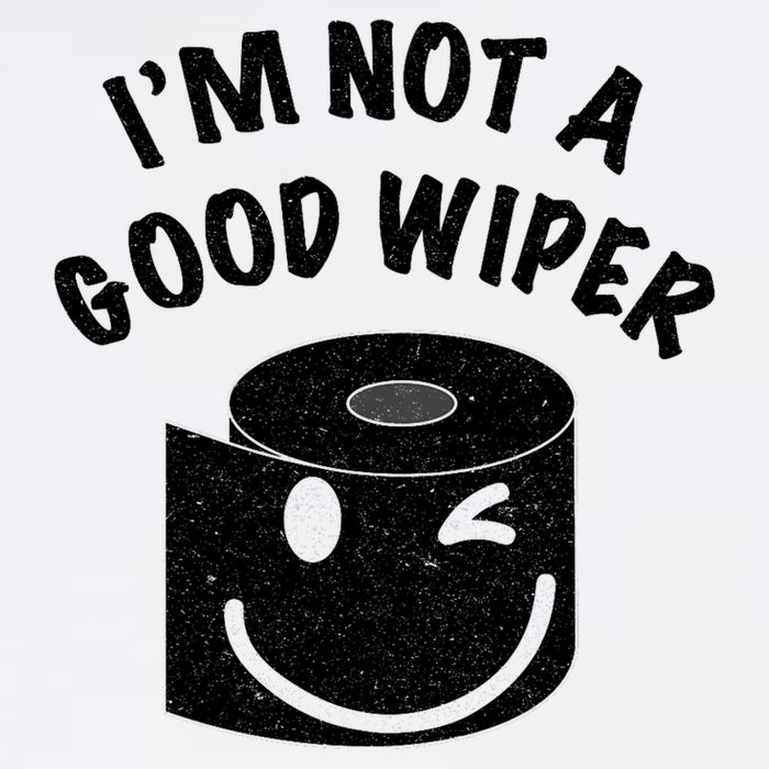 Funny Embarrassing IM Not A Good Wiper Humor Garment-Dyed Sweatshirt