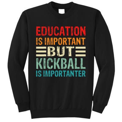 Funny Education Is Important But Kickball Is Importanter Tall Sweatshirt