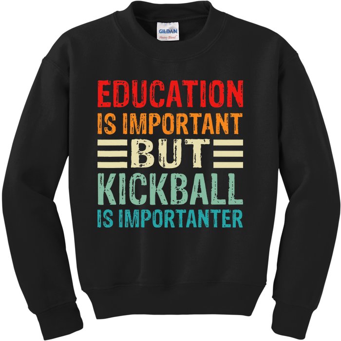 Funny Education Is Important But Kickball Is Importanter Kids Sweatshirt