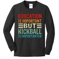 Funny Education Is Important But Kickball Is Importanter Kids Long Sleeve Shirt