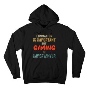 Funny Education Is Important But Gaming Is Importanter Gamer Hoodie