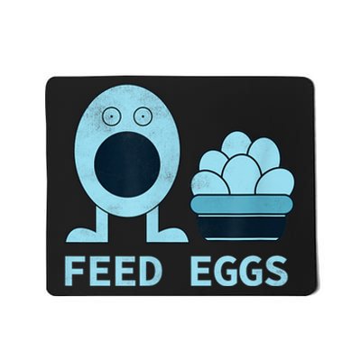 Feed Eggs I Think You Should Leave Mousepad