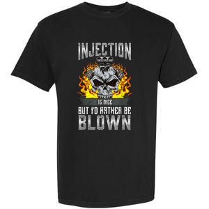 Fast Engines Injection Is Nice But I'd Rather Be Blown Gift Garment-Dyed Heavyweight T-Shirt