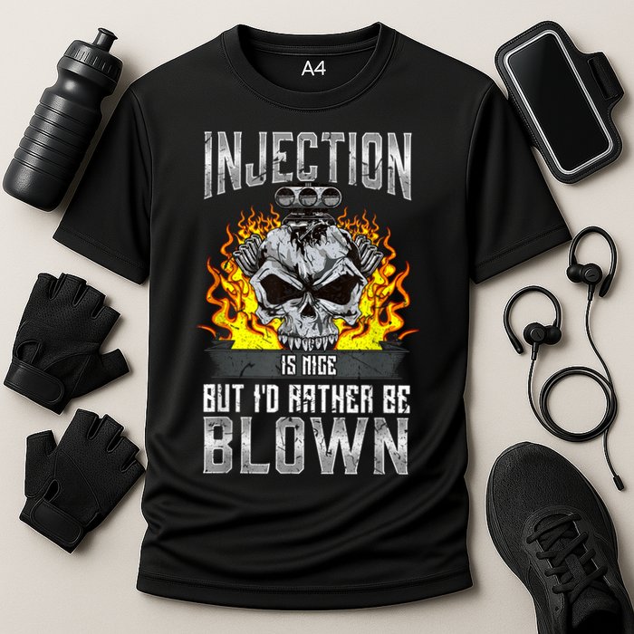 Fast Engines Injection Is Nice But I'd Rather Be Blown Gift Performance Shirt