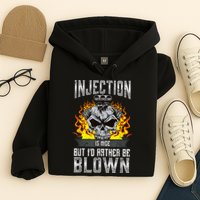 Fast Engines Injection Is Nice But I'd Rather Be Blown Gift Hoodie