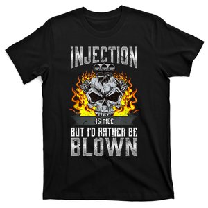 Fast Engines Injection Is Nice But I'd Rather Be Blown Gift T-Shirt