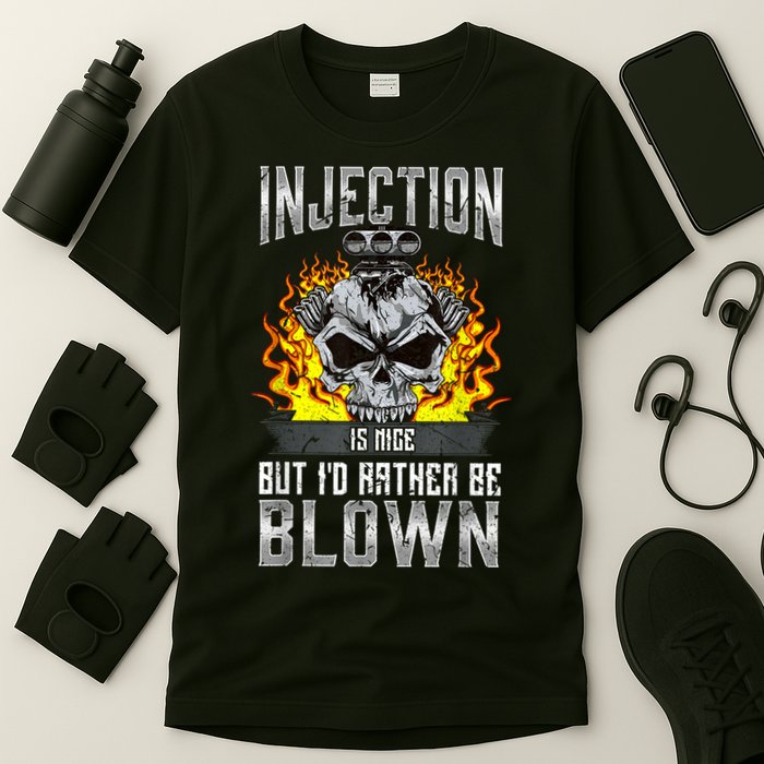 Fast Engines Injection Is Nice But I'd Rather Be Blown Gift T-Shirt