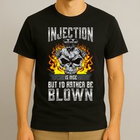 Fast Engines Injection Is Nice But I'd Rather Be Blown Gift T-Shirt