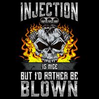 Fast Engines Injection Is Nice But I'd Rather Be Blown Gift T-Shirt