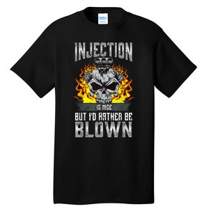 Fast Engines Injection Is Nice But I'd Rather Be Blown Gift Tall T-Shirt