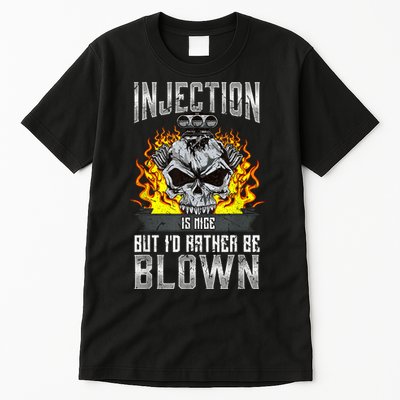 Fast Engines Injection Is Nice But I'd Rather Be Blown Gift Tall T-Shirt