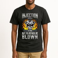 Fast Engines Injection Is Nice But I'd Rather Be Blown Gift Tall T-Shirt