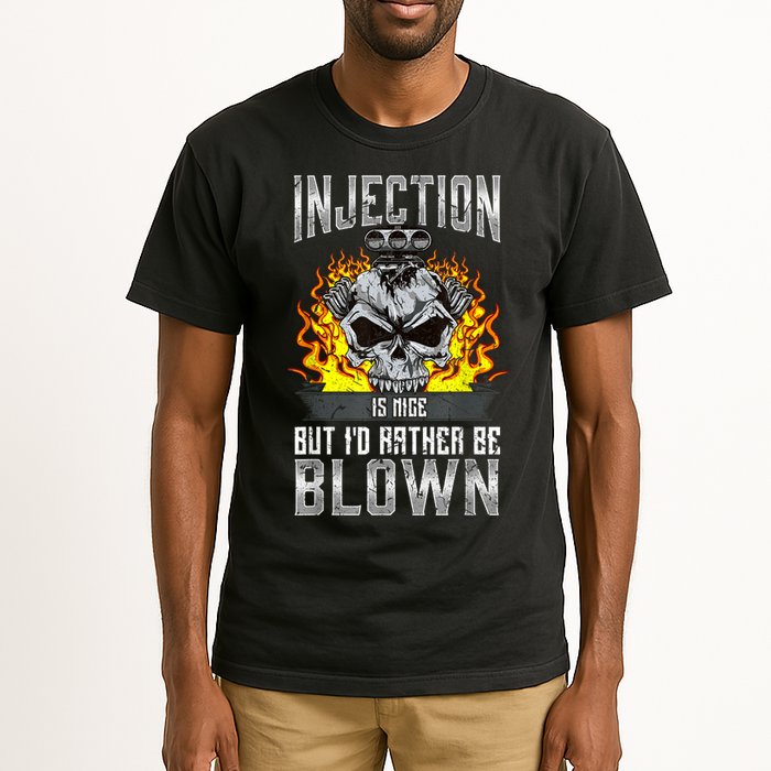 Fast Engines Injection Is Nice But I'd Rather Be Blown Gift Tall T-Shirt