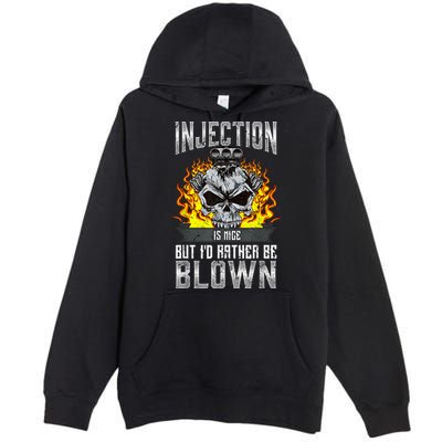 Fast Engines Injection Is Nice But I'd Rather Be Blown Gift Premium Pullover Hoodie