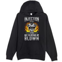 Fast Engines Injection Is Nice But I'd Rather Be Blown Gift Premium Pullover Hoodie