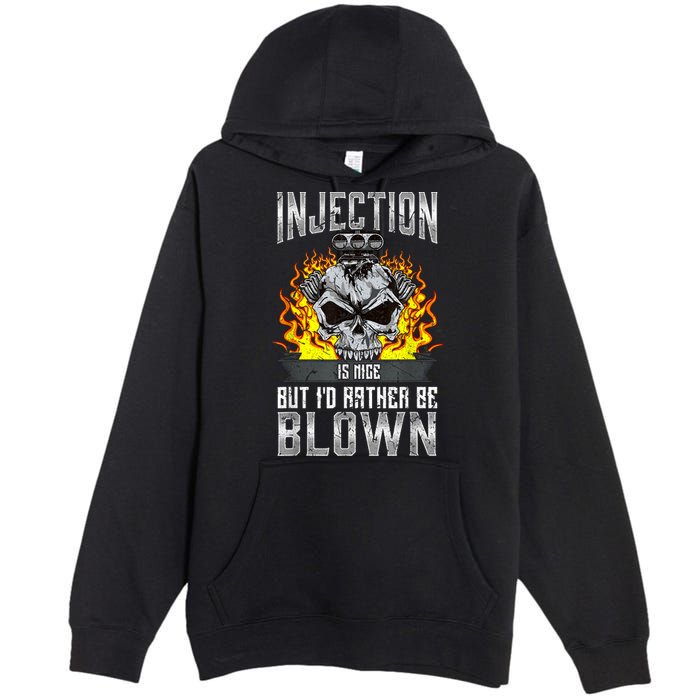 Fast Engines Injection Is Nice But I'd Rather Be Blown Gift Premium Pullover Hoodie