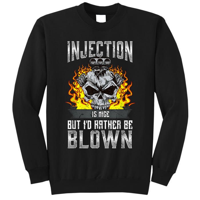 Fast Engines Injection Is Nice But I'd Rather Be Blown Gift Tall Sweatshirt