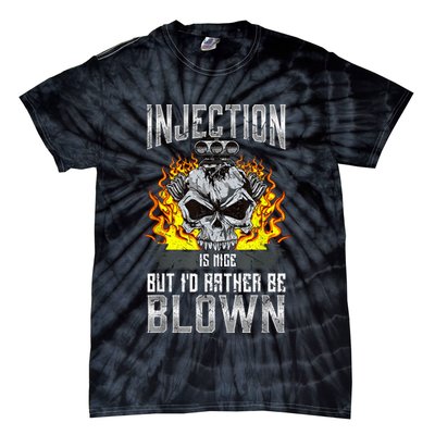 Fast Engines Injection Is Nice But I'd Rather Be Blown Gift Tie-Dye T-Shirt