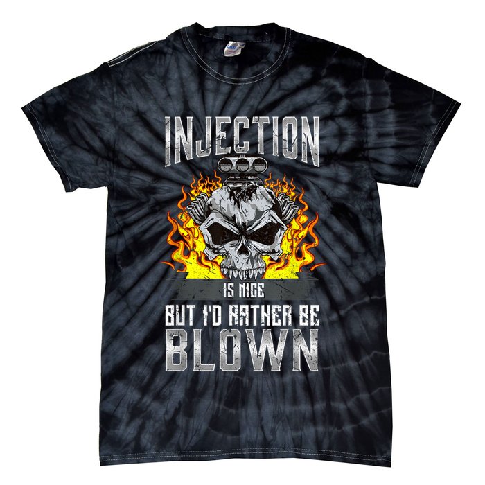 Fast Engines Injection Is Nice But I'd Rather Be Blown Gift Tie-Dye T-Shirt