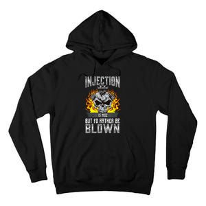 Fast Engines Injection Is Nice But I'd Rather Be Blown Gift Tall Hoodie