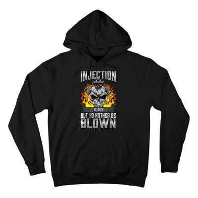 Fast Engines Injection Is Nice But I'd Rather Be Blown Gift Tall Hoodie