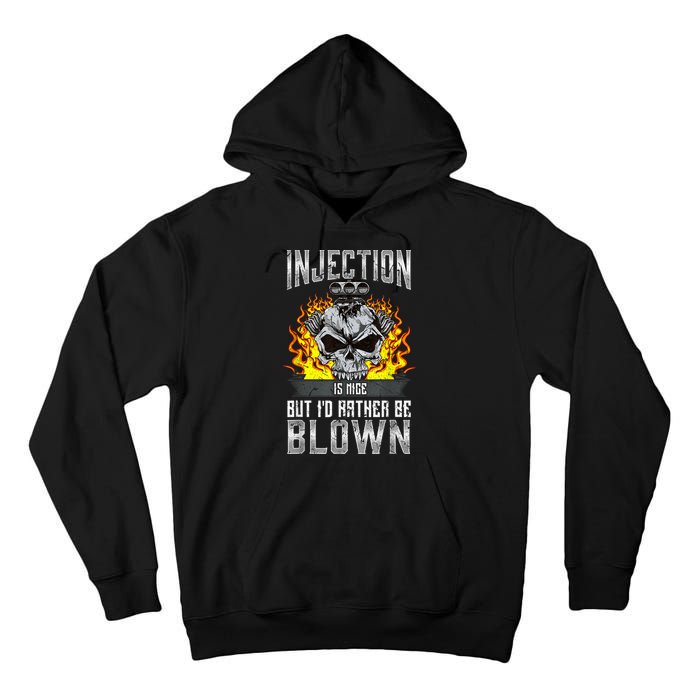 Fast Engines Injection Is Nice But I'd Rather Be Blown Gift Tall Hoodie