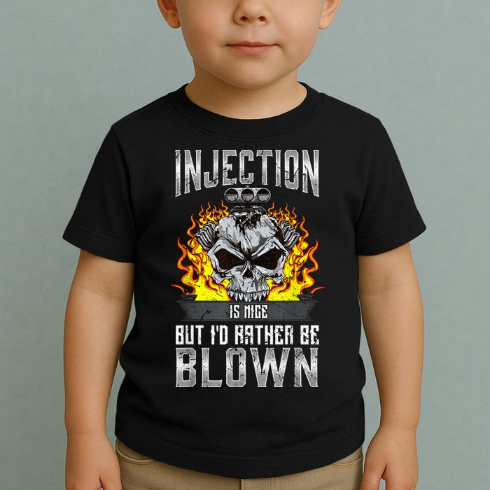 Fast Engines Injection Is Nice But I'd Rather Be Blown Gift Toddler T-Shirt