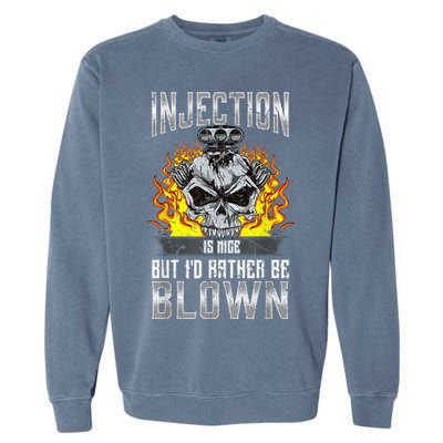 Fast Engines Injection Is Nice But I'd Rather Be Blown Gift Garment-Dyed Sweatshirt
