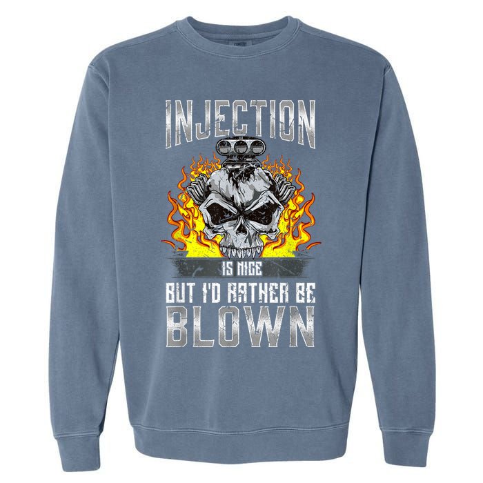Fast Engines Injection Is Nice But I'd Rather Be Blown Gift Garment-Dyed Sweatshirt