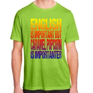 Fun English Is Important But Caramel Popcorn Is Importanter Funny Gift Adult ChromaSoft Performance T-Shirt