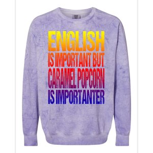 Fun English Is Important But Caramel Popcorn Is Importanter Funny Gift Colorblast Crewneck Sweatshirt