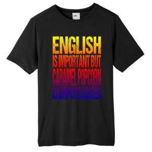 Fun English Is Important But Caramel Popcorn Is Importanter Funny Gift Tall Fusion ChromaSoft Performance T-Shirt