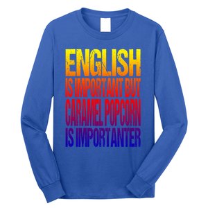 Fun English Is Important But Caramel Popcorn Is Importanter Funny Gift Long Sleeve Shirt