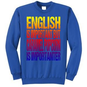 Fun English Is Important But Caramel Popcorn Is Importanter Funny Gift Sweatshirt