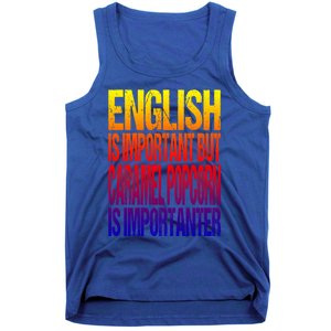 Fun English Is Important But Caramel Popcorn Is Importanter Funny Gift Tank Top