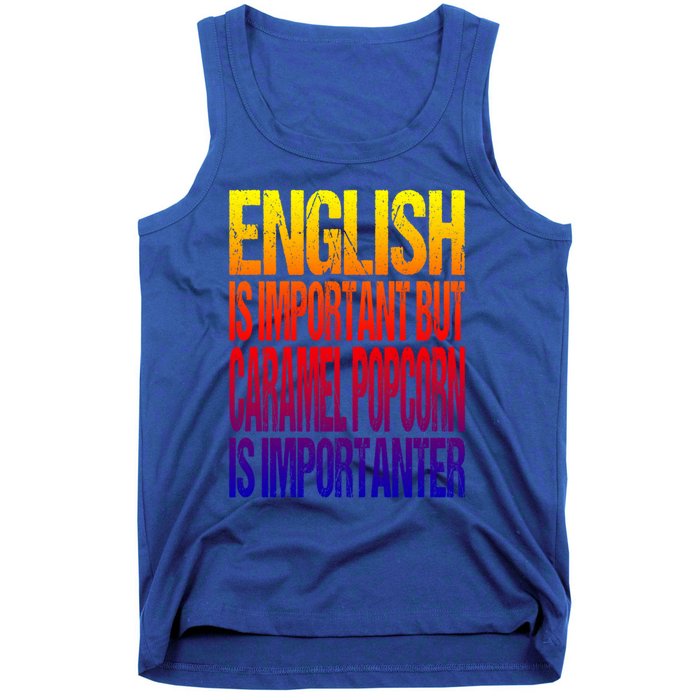 Fun English Is Important But Caramel Popcorn Is Importanter Funny Gift Tank Top