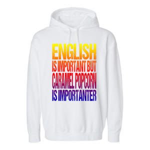 Fun English Is Important But Caramel Popcorn Is Importanter Funny Gift Garment-Dyed Fleece Hoodie