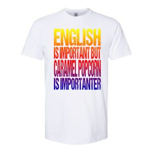 Fun English Is Important But Caramel Popcorn Is Importanter Funny Gift Softstyle CVC T-Shirt