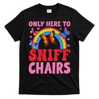 Funny Embarrassing Inappropriate Only Here To Sniff Chair T-Shirt