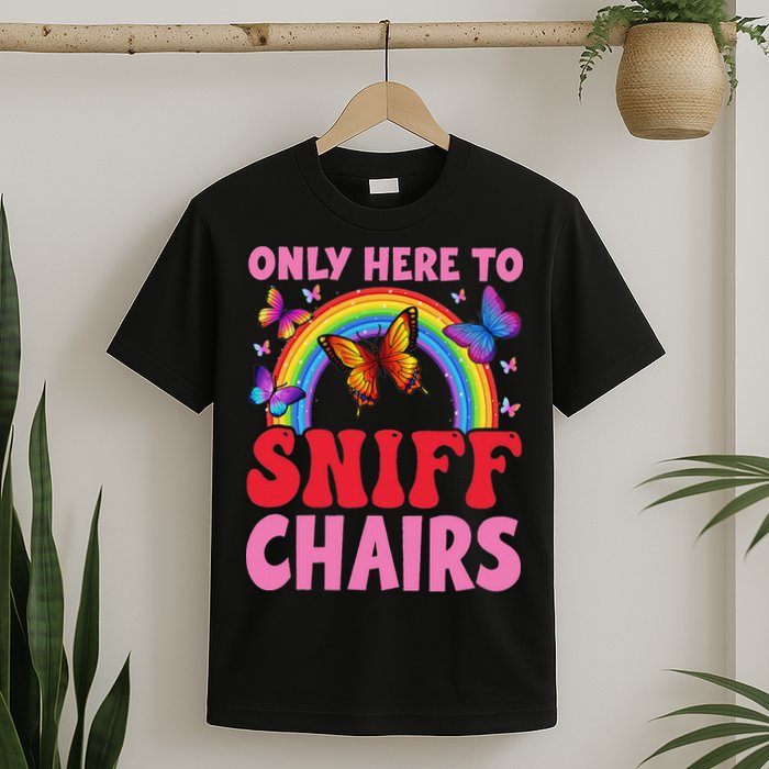 Funny Embarrassing Inappropriate Only Here To Sniff Chair T-Shirt