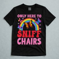 Funny Embarrassing Inappropriate Only Here To Sniff Chair T-Shirt