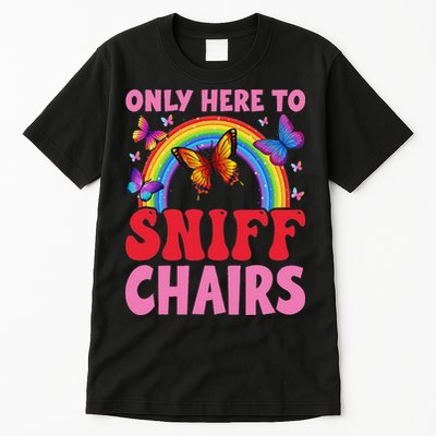 Funny Embarrassing Inappropriate Only Here To Sniff Chair Tall T-Shirt