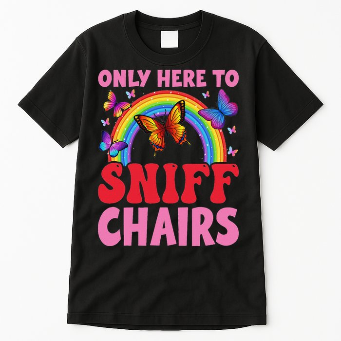 Funny Embarrassing Inappropriate Only Here To Sniff Chair Tall T-Shirt