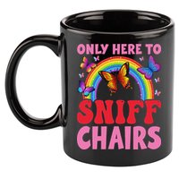 Funny Embarrassing Inappropriate Only Here To Sniff Chair 11oz C Handle Ceramic Mug