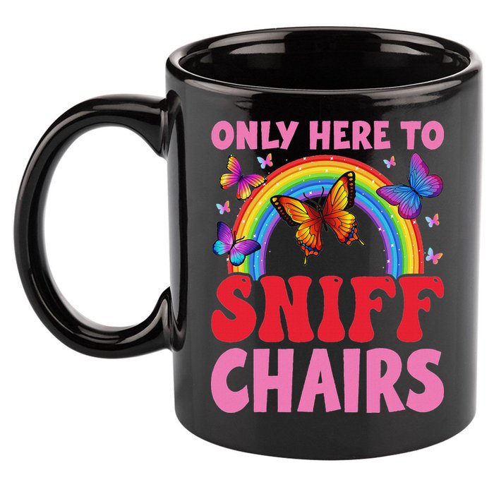 Funny Embarrassing Inappropriate Only Here To Sniff Chair 11oz C Handle Ceramic Mug
