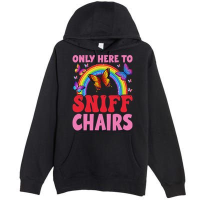Funny Embarrassing Inappropriate Only Here To Sniff Chair Premium Pullover Hoodie