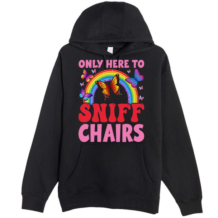 Funny Embarrassing Inappropriate Only Here To Sniff Chair Premium Pullover Hoodie